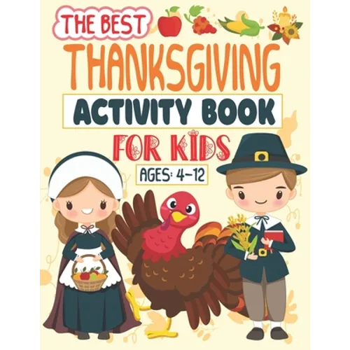 The Best Thanksgiving Activity Book For Kids Ages 4-12: A Fun Activity book Coloring, Ridles, Word search and Mazes Games for Kids, Toddlers and Presc - Paperback
