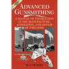 Advanced Gunsmithing: A Manual of Instruction in the Manufacture, Alteration, and Repair of Firearms (75th Anniversary Edition) - Paperback