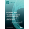 Opioids and Their Receptors: Present and Emerging Concepts in Opioid Drug Discovery - Hardcover