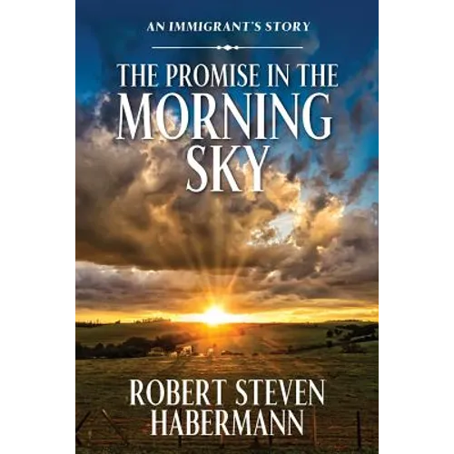 The Promise in the Morning Sky: An Immigrant's Story - Paperback