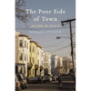 The Poor Side of Town: And Why We Need It - Hardcover