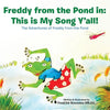 Freddy from the Pond In: This Is My Song Y'All!: The Adventures of Freddy from the Pond - Paperback
