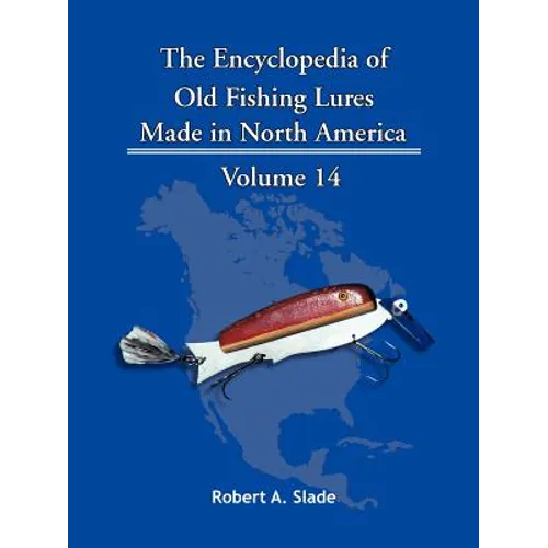 The Encyclopedia of Old Fishing Lures: Made in North America - Paperback