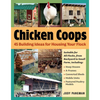 Chicken Coops: 45 Building Ideas for Housing Your Flock - Paperback