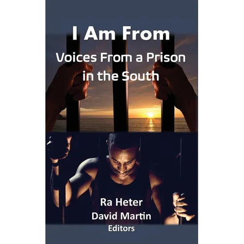 I Am From: Voices From a Prison in the South-Felon Poems/Prison Poems - Paperback