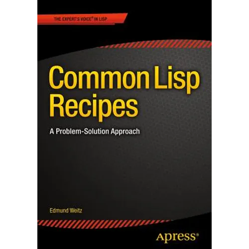 Common LISP Recipes: A Problem-Solution Approach - Paperback