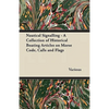 Nautical Signalling - A Collection of Historical Boating Articles on Morse Code, Calls and Flags - Paperback