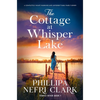 The Cottage at Whisper Lake: A Completely Heart-Warming and Unforgettable Page-Turner - Paperback