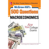 McGraw-Hill's 500 Macroeconomics Questions: Ace Your College Exams: 3 Reading Tests + 3 Writing Tests + 3 Mathematics Tests - Paperback