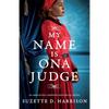 My Name Is Ona Judge: An absolutely gripping historical novel - Paperback