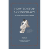 How to Stop a Conspiracy: An Ancient Guide to Saving a Republic - Hardcover