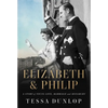 Elizabeth & Philip: A Story of Young Love, Marriage, and Monarchy - Hardcover