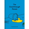 The Good Enough Parent: How to Raise Contented, Interesting, and Resilient Children - Hardcover