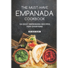 The Must-Have Empanada Cookbook: 30 Easy Empanada Recipes for Everyone - Paperback