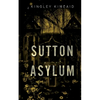 Sutton Asylum - Paperback