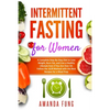 Intermittent fasting for women: A Complete Step-By-Step Diet to Lose Weight, Burn Fat, and Live a Healthy Lifestyle Even if You Are Over 50. Follow th - Paperback