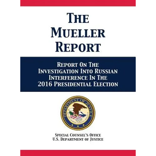 The Mueller Report: Report On The Investigation Into Russian Interference In The 2016 Presidential Election - Hardcover