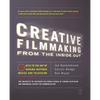 Creative Filmmaking from the Inside Out: Five Keys to the Art of Making Inspired Movies and Television - Paperback