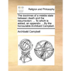 The Doctrines of a Middle State Between Death and the Resurrection: To Which Is Added, an Appendix ... by the Honourable Archibald Campbell. - Paperback
