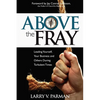 Above the Fray: Leading Yourself, Your Business and Others During Turbulent Times - Paperback