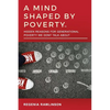 A Mind Shaped by Poverty: Hidden Reasons for Generational Poverty We Don't Talk About - Paperback