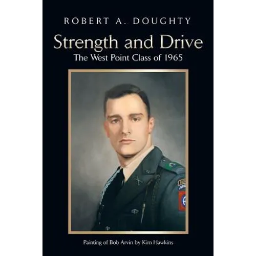Strength and Drive: The West Point Class of 1965 - Paperback