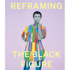 Reframing the Black Figure: An Introduction to Contemporary Black Figuration - Hardcover