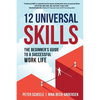 12 Universal Skills: The Beginner's Guide to a Successful Work Life - Paperback