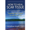 How to Heal Scar Tissue: How to Heal Your Own Scar Tissue And Get Rid Of It! - Paperback