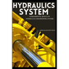Hydraulics System: Fundamental Basics of Hydraulics Engineering System - Paperback