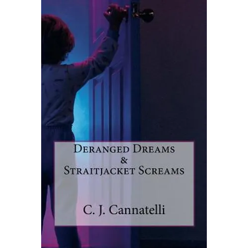 Deranged Dreams & Straitjacket Screams - Paperback