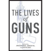 The Lives of Guns - Hardcover