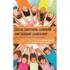 Social Emotional Learning and Servant Leadership: True Stories from the Classroom - Hardcover