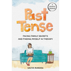 Past Tense: Facing Family Secrets and Finding Myself in Therapy - Hardcover