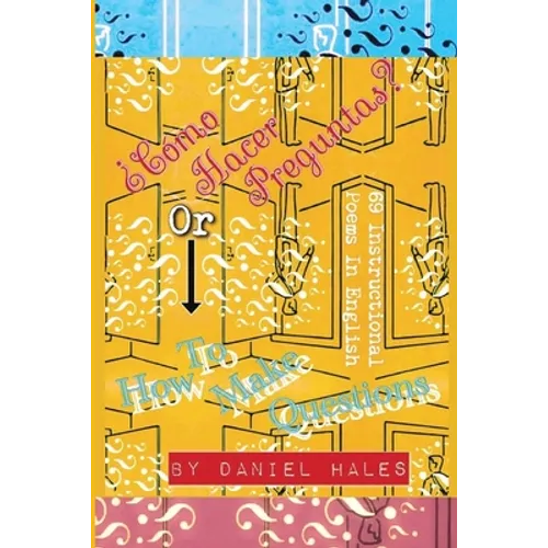 ¿Cómo Hacer Preguntas? or How To Make Questions: 69 Instructional Poems in English - Paperback