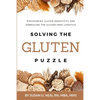 Solving the Gluten Puzzle: Discovering Gluten Sensitivity and Embracing the Gluten-Free Lifestyle - Paperback