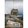 Why Vulnerability Still Matters: The Politics of Disaster Risk Creation - Paperback