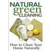 Natural Green Cleaning: How to Clean Your Home Naturally - Paperback
