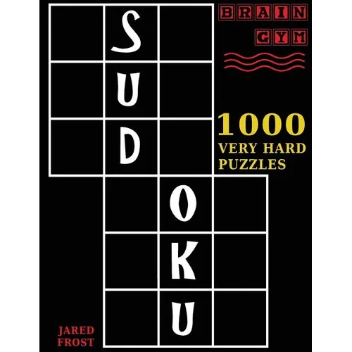 Sudoku: 1000 Very Hard Puzzles To Exercise Your Brain: Brain Gym Series Book - Paperback
