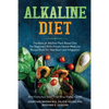 Alkaline Diet: The Best ph Alkaline Plant Based Diet For Beginners With Proven Herbal Medicine Recipe Book For Heartburn and Indigestion: With Emma Aq - Paperback
