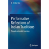 Performative Reflections of Indian Traditions: Towards a Liveable Learning - Paperback