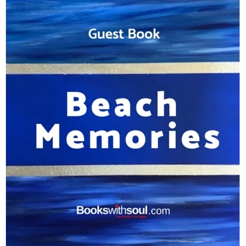 Guest Book: Beach Memories: A guestbook of all our friends, families and celebrities who visit our beach home: Ideal for AirBNB, beach houses, bed & b - Hardcover