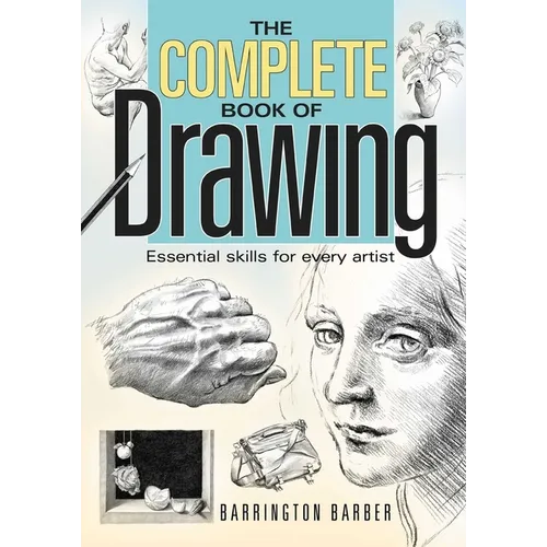 The Complete Book of Drawing: Essential Skills for Every Artist - Paperback