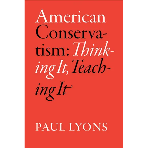 American Conservatism: Thinking It, Teaching It - Paperback