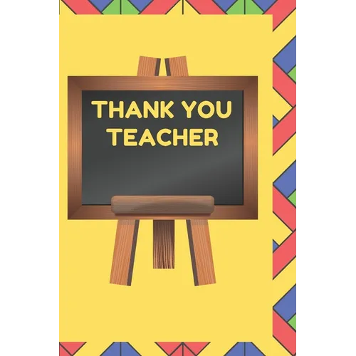 Thank You Teacher: A Gift Book for Teachers From Their Students and Those Who Wish to Celebrate Them - Paperback