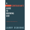 A Contrarian's Guide to Knowing God: Spirituality for the Rest of Us - Paperback