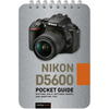 Nikon D5600: Pocket Guide: Buttons, Dials, Settings, Modes, and Shooting Tips - Spiral