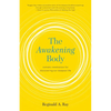 The Awakening Body: Somatic Meditation for Discovering Our Deepest Life - Paperback
