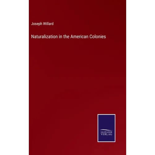 Naturalization in the American Colonies - Hardcover