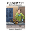 Country Vet: Thirty Years of Treating Animals and Trying to Understand Their Owners - Paperback